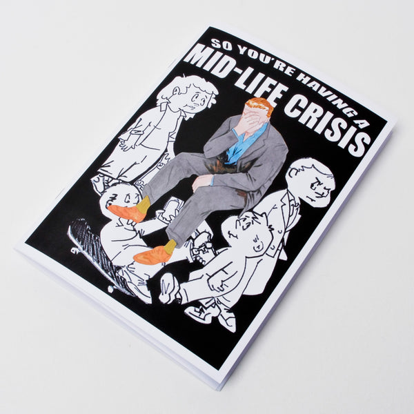 SERIOUS ADULT ZINE #1 - "SO YOU'RE HAVING A MIDLIFE CRISIS?"