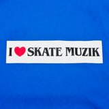 Skate Muzik I Love Skate Muzik Royal Blue