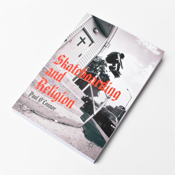 Skateboarding And Religion - Paul O'Connor